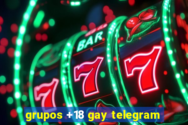 grupos +18 gay telegram